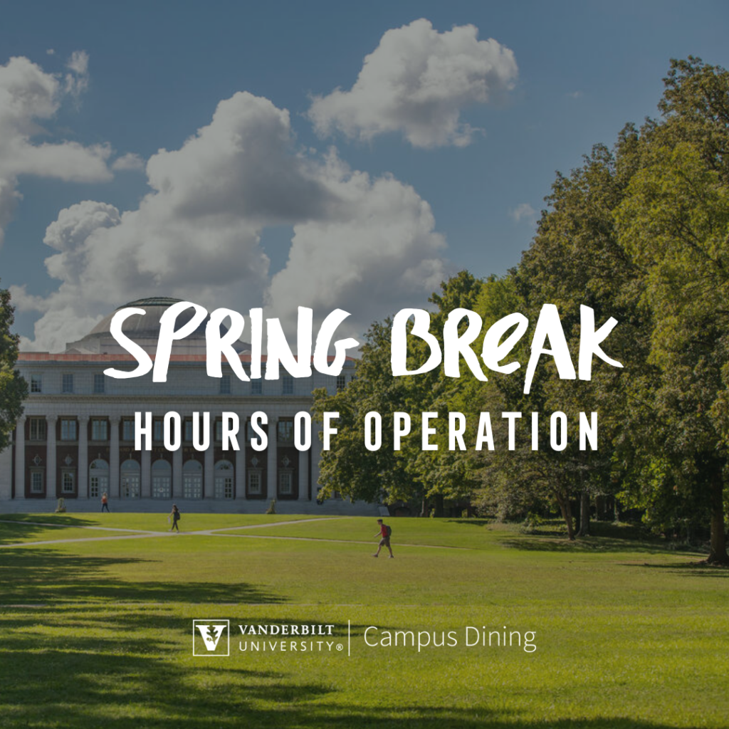 Spring Break 2022 hours of operation | Vanderbilt Campus Dining