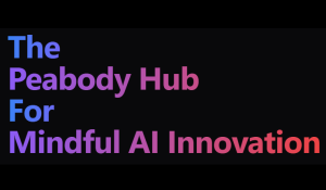 Peabody Mindful Innovation Hub Spotlighted for Advancing Responsible AI