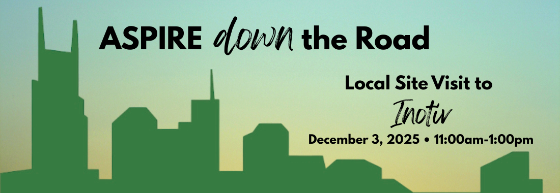 ASPIRE Down the Road- Inotiv Site visit December 3, 2025, 11am-1pm, Nashville, TN