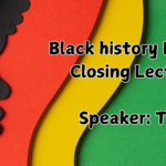 Black history Month Closing Speaker