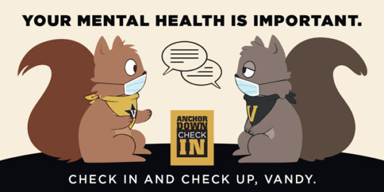 Cartoon of Vandy squirrels wearing masks with the captions Your Mental Health Is Important and Check In and Check Up, Vandy.