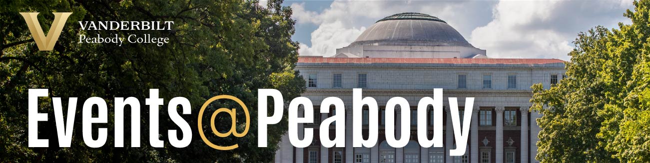 Peabody College - Events E-Newsletter [Vanderbilt University]
