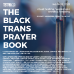 Promotional poster, white text on a blurred gray/blue background. On the right 3 sticks of incense are burning, about an inch of each has burned down and is gray. Small lines of orange are visible, and smoke rises from the top of the brown, unburned portion. The text reads: The Black Trans Prayer Book, Feb. 18-19 2021, Healing Ritual/Workshop/Worship/Reading https://divinity.vanderbilt.edu/tbtpb.php Followed by a list of 15 co-sponsors: the Carpenter Program in Religion, Gender, and Sexuality, Vanderbilt Office of LGBTQI Life, Bishop Joseph Johnson Black Cultural Center, Provost's Office of Inclusive Excellence, LGBT Policy Lab, Latino and Latina Studies Program, Margaret Cuninggim Women's Center, Office of University Chaplain and Religious Life, Peabody Office of Equity, Diversity, and Inclusion, Vanderbilt Hillel, Divinity Library at Vanderbilt University, Kelly Miller Smith Institute in Black Church Studies, Public Theology and Racial Justice Collaborative, Religion in the Arts and Contemporary Culture, Vanderbilt Divinity School Office of Admission, Vocation, and Stewardship