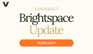 Vanderbilt - Brightspace Update - February
