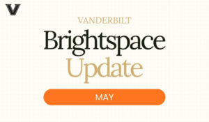 Vanderbilt - Brightspace Update - May