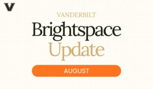 Vanderbilt - Brightspace Update - August