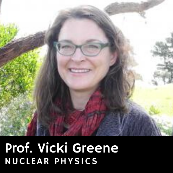 Prof. Vicki Greene, nuclear physics