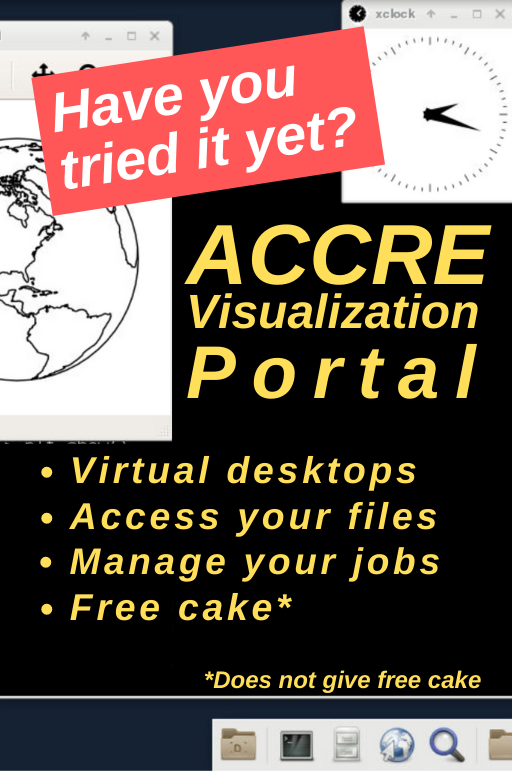 Have you tried the ACCRE Visualization Portal yet? You can create virtual desktops, access your files, manage your jobs, and get free cake. (Okay, maybe not free cake.) Try it today.