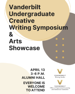 This banner image promotes the Vanderbilt Undergraduate Creative Writing Symposium and Arts Showcase