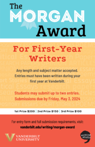 This colorful flyer encourages first-year undergraduate students to submit their writing for the Morgan Award for First-Year Writers competition by the current year's May deadline.