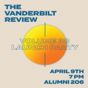This image promotes the Vanderbilt Review Launch Party on April 9 7pm in Alumni Hall 206.