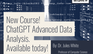 New Course! ChatGPT Advanced Data Analysis by Dr. Jules White, Professor of Computer Science