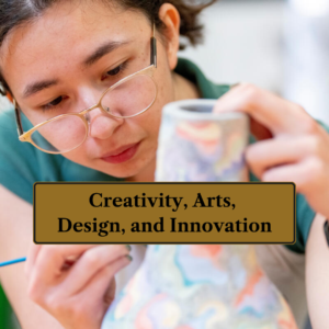 Creativity, Arts, Design, and Innovation