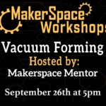 MakerspaceWorkshop-VacuumForming