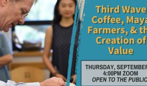 Coffee Talk: Third Wave Coffee, Maya Farmers, & the Creation of Value