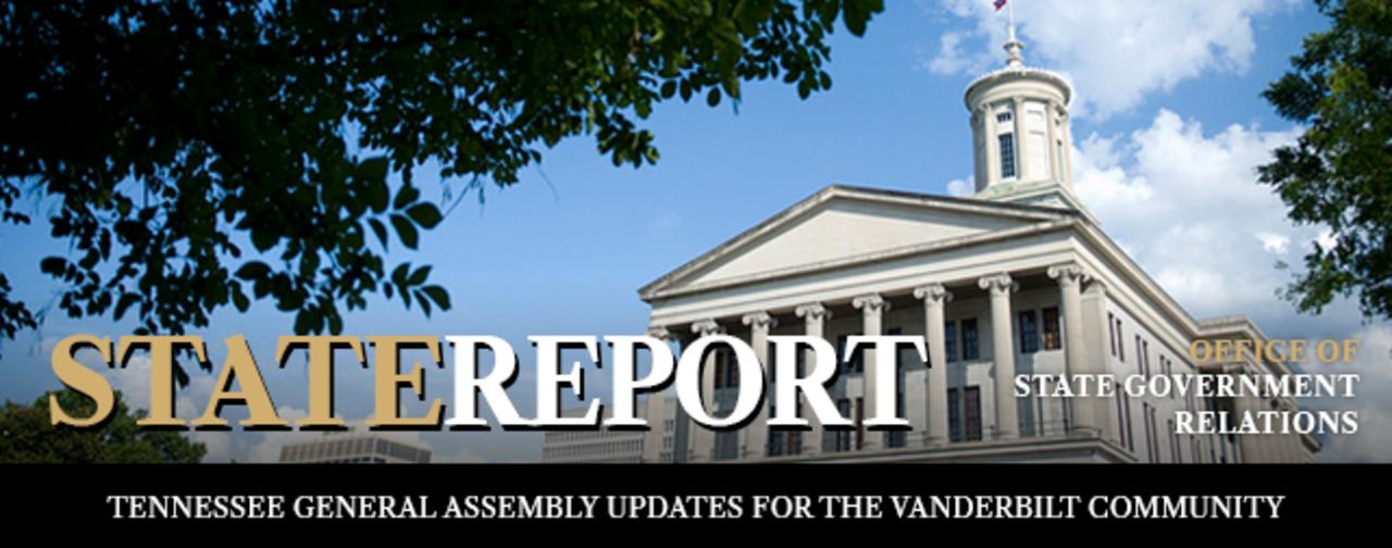 State Report, Office of State Government Relations, Tennessee General Assembly updates for the Vanderbilt Community