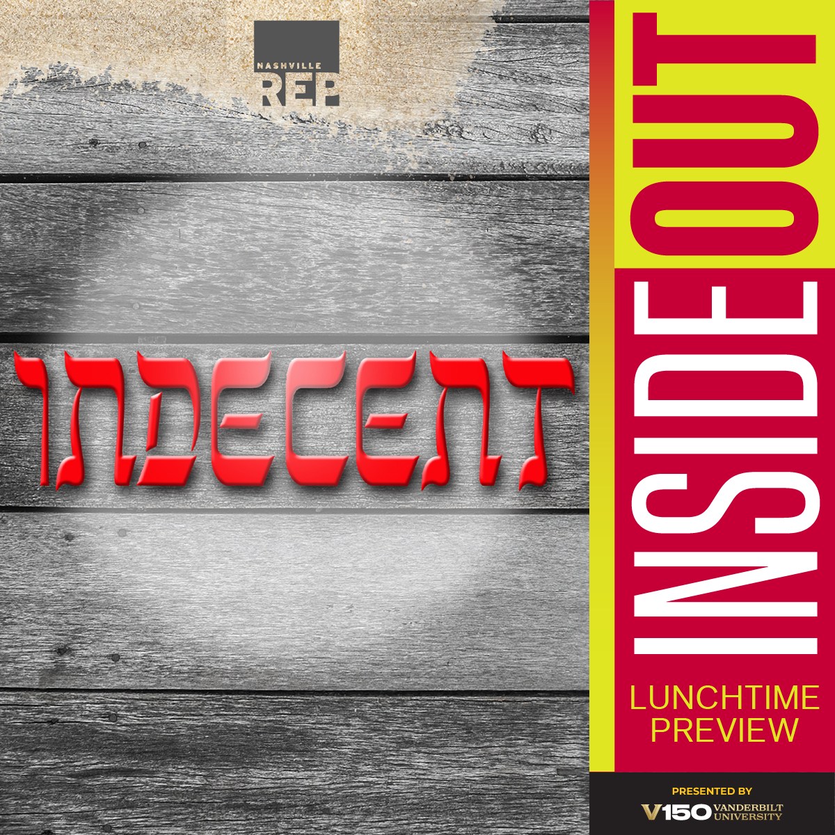 Indecent, InsideOut Lunchtime Preview presented by V150 Vanderbilt University