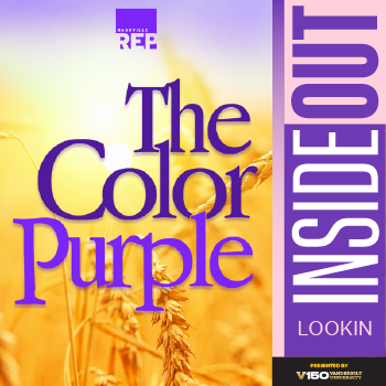 The Color Purple, InsideOut Lookin presented by V150 Vanderbilt University