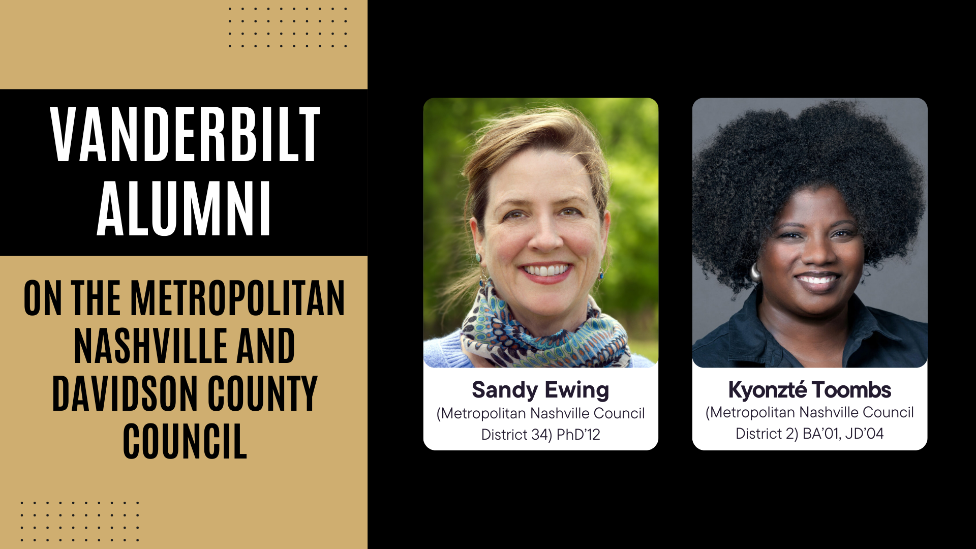 Vanderbilt alumni on the Metropolitan Nashville and Davidson County Council: Sandy Ewing, (District 34) PhD’12, and Kyonzté Toombs (District 2), BA’01, JD’04