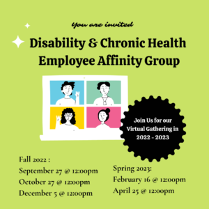 Disability and Chronic health employee affinity group invite you to attend our virtual gatherings