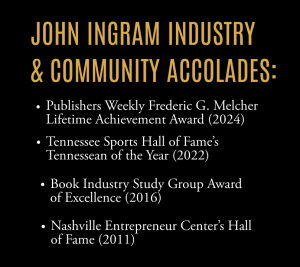 Pictured: A graphic with a black background lists Vanderbilt Business alumnus John Ingram's industry and community accolades. 