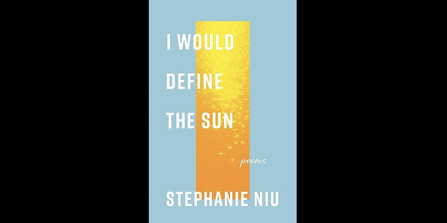 Vanderbilt Literary Prize Winner Stephanie Niu Releases Book Cover of Forthcoming Poetry Collection, ‘I Would Define The Sun’