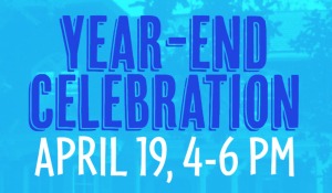 Year-end Celebration, Wednesday, April 19, 4-6 PM, RPW Center – Open to Faculty, Staff, Post-docs, and Grad Students