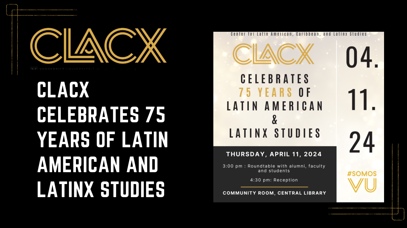 CLACX celebrates 75 years of Latin American and Latinx Studies