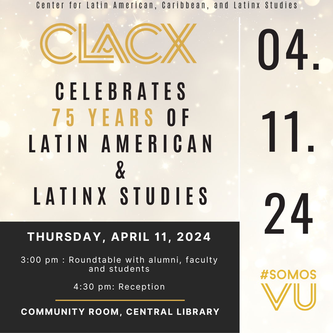 CLACX Celebrates 75 Years Of Latin American And Latinx Studies | Center ...