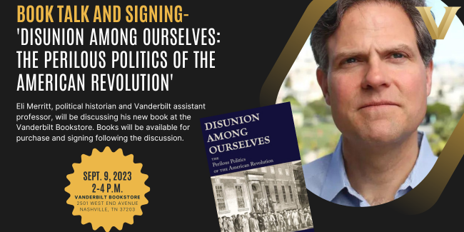 Research Assistant Professor Eli Merritt to discuss his new book, Disunion Among Ourselves: The Perilous Politics of the American Revolution, Sept. 9