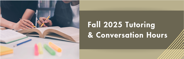 Tutoring & Conversation Hours: View Fall 2025 Schedule
