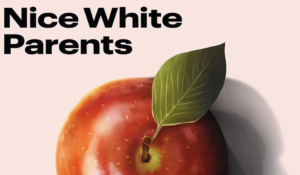 Podcast Discussion Club: Nice White Parents