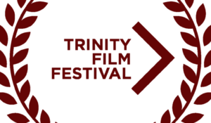 Trinity Film Festival Call for Entries!