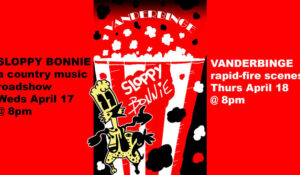 ‘Sloppy Bonnie,’ ‘Vanderbinge’ at Neely Auditorium April 17-18