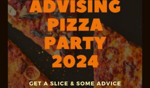 Spring 2024 Advising Pizza Party