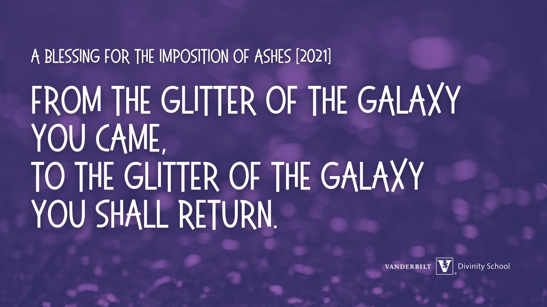 Purple toned glitter background with the text: From the glitter of the galaxy you came, to the glitter of the galaxy you shall return.
