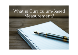 Click on this image to access the page for What is Curriculum-Based Measurement