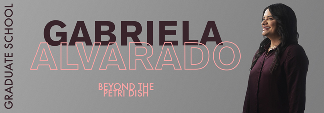 Gabriela Alvarado: Beyond the Petri Dish