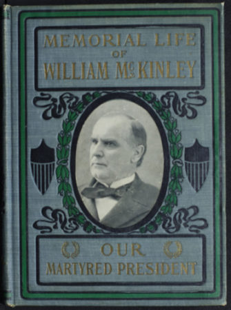 "Our Martyred President: Memorial Life of William McKinley" by G.W. Townsend, 1901. (L. Hall Hardaway, Jr. Family Presidential Collection, Vanderbilt University Special Collections)