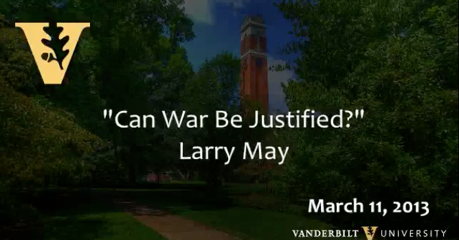 Larry May: “Can War Be Justified?”