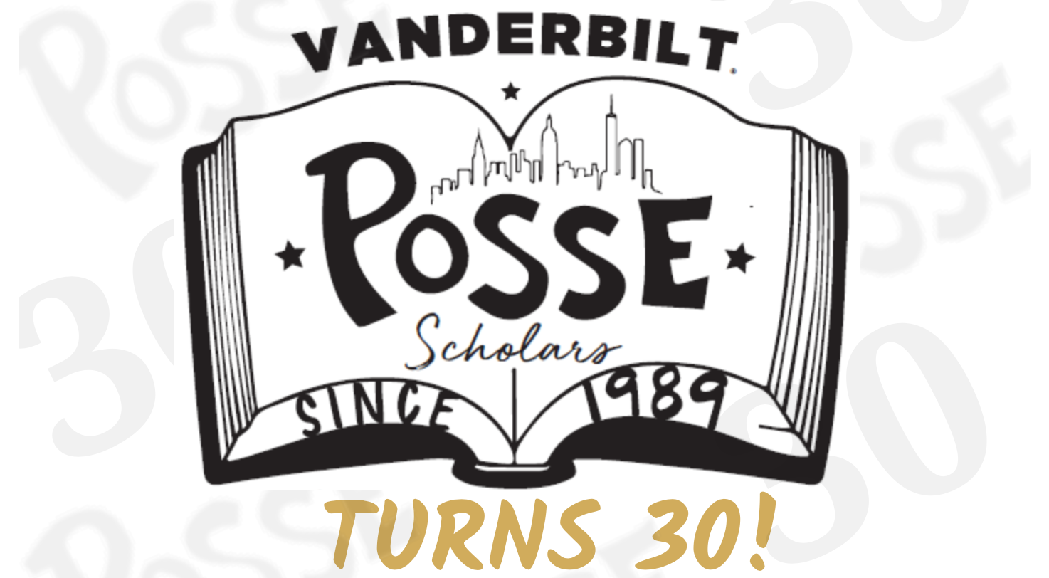 Posse Scholars 30 year anniversary. Text says: Vanderbilt Posse Scholars, since 1989, turns 30.