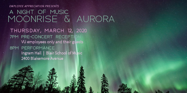 Employee Appreciation will host “A Night of Music: Moonrise and Aurora” on Thursday, March 12, at the Blair School of Music's Ingram Hall.