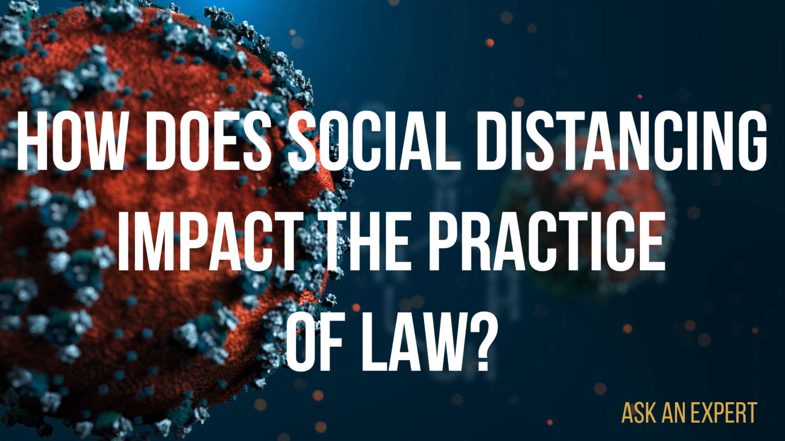 Ask An Expert: How Does Social Distancing Impact The Practice Of Law ...