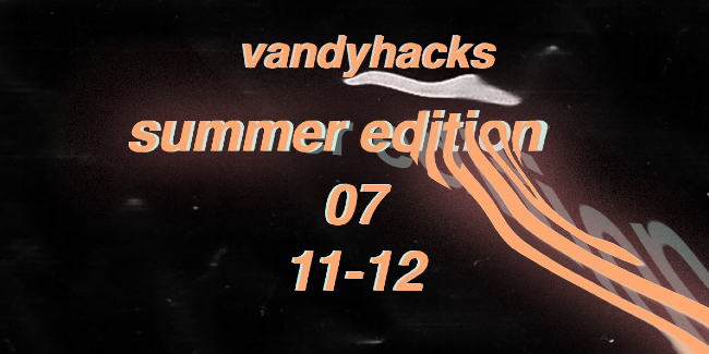 VandyHacks Summer Edition July 10-12