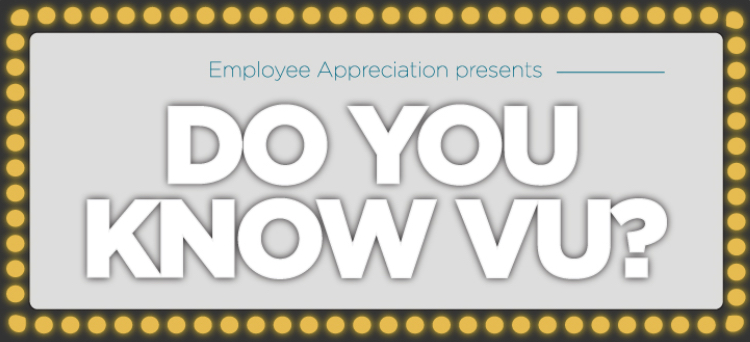 Employee Appreciation presents Do You Know VU? trivia contest