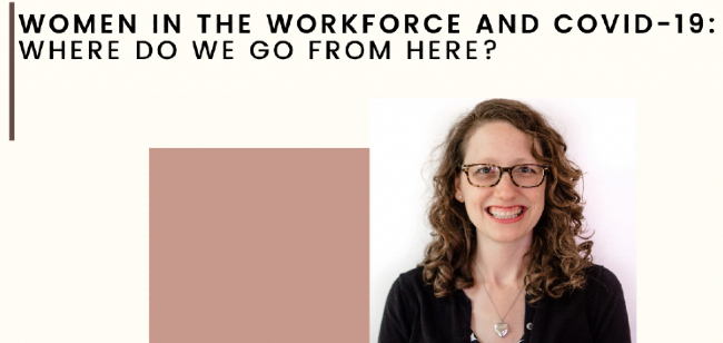 Elizabeth Gedmark: Women in the Workforce and COVID-19: Where Do We Go from Here?