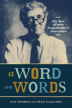 A Word on Words: The Best of John Seigenthaler’s Interviews (Vanderbilt University Press)