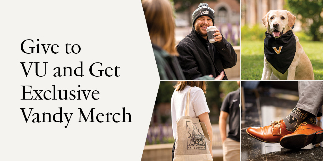 Extended one week! Make a gift to Vanderbilt for exclusive gear