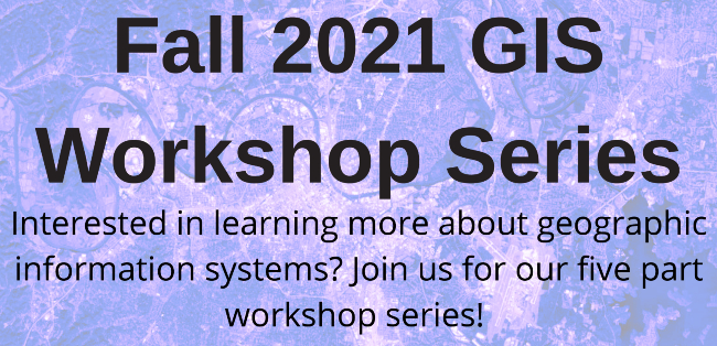 Fall 2021 GIS Workshop Series