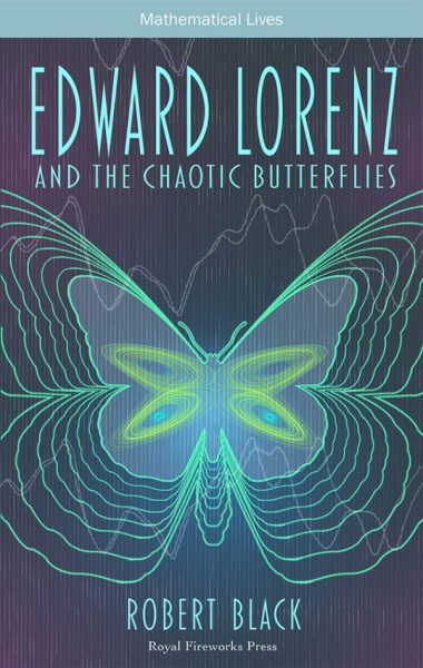 Book cover of Edward Lorenz and the Chaotic Butterflies by Robert Black, BE'86, dark blue background with a green, expanding butterfly outlined